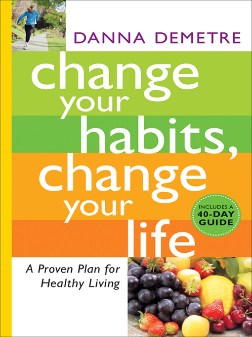 Title details for Change Your Habits, Change Your Life by Danna Demetre - Available